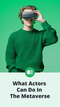The Role of Actors in the Metaverse: Opportunities You Might Not Know About