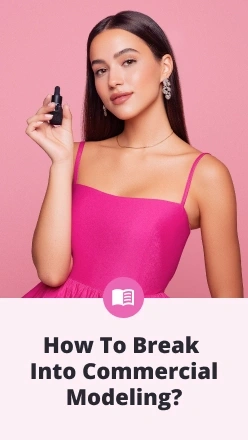How to Break Into Commercial Modeling: A Beginner’s Guide