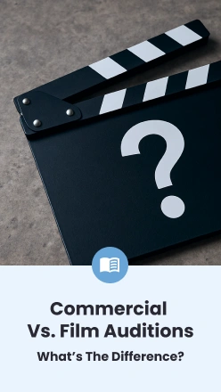 Commercial vs. Film Auditions: What’s the Difference?