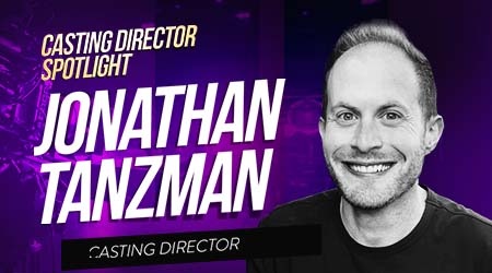 Casting Spotlight: Jonathan Tanzman, Independent Casting Director