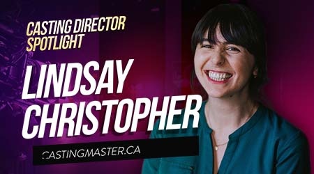 Casting Spotlight: Lindsay Christopher, Casting Director at castingmaster.ca