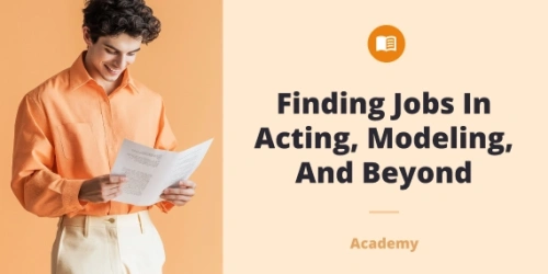 Finding Jobs in the Entertainment Industry: Acting, Modeling, and Beyond