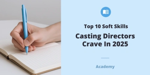10 Essential Soft Skills Casting Directors Look for in 2025