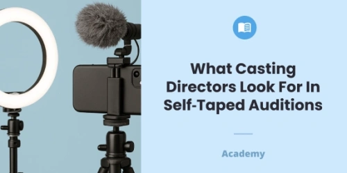 What Casting Directors Look for in Self‑Taped Auditions
