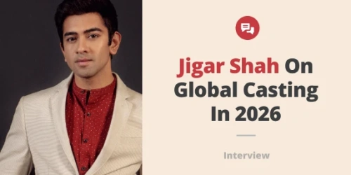 Global Casting in 2026: An Interview with Casting Director Jigar Shah