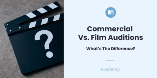 Commercial vs. Film Auditions: What’s the Difference?